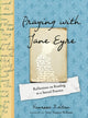 Book cover of: Praying with Jane Eyre. By: Vanessa Zoltan