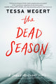 Book cover of: Dead Season. By: Tessa Wegert