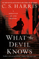 Book cover of: What The Devil Knows. By: C. S. Harris