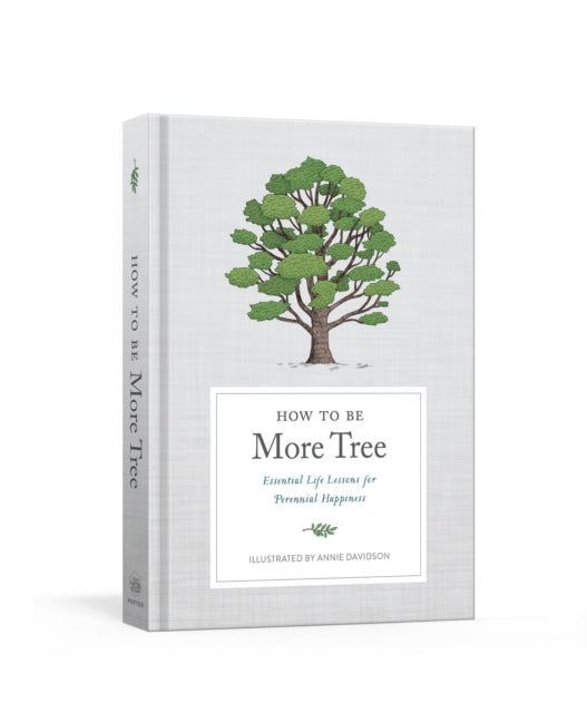 Book cover of: How to Be More Tree. By: Potter Potter Gift