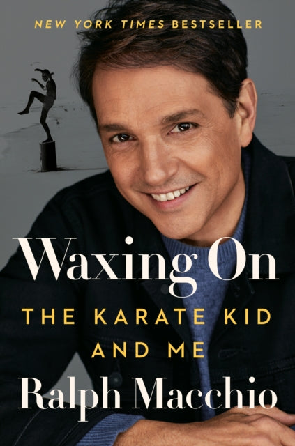 Waxing On, The Karate Kid and Me 9780593185834 Ralph Macchio