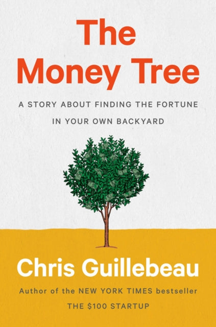 Money Tree, A Story About Finding the Fortune in Your Own Backyard 9780593188712 Chris Guillebeau