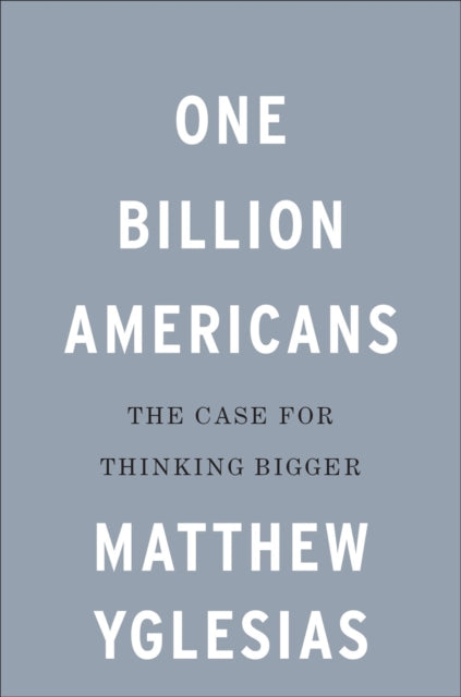 Book cover of: One Billion Americans. By: Matthew Yglesias
