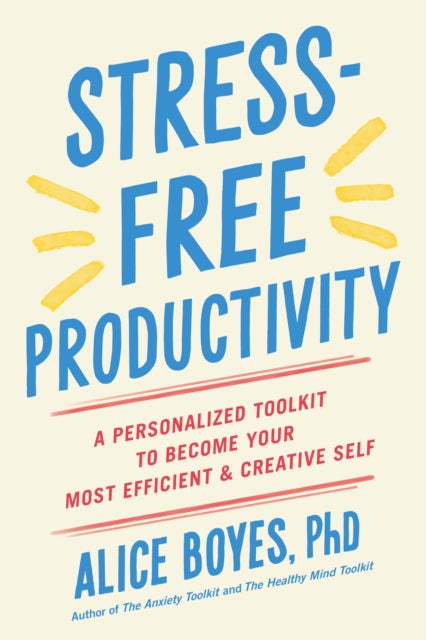 Book cover of: Stress-Free Productivity. By: Alice Boyes