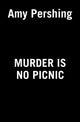 Book cover of: Murder Is No Picnic. By: Amy Pershing
