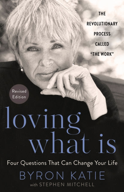 Loving What Is, Four Questions That Can Change Your Life 9780593234518 Byron Katie