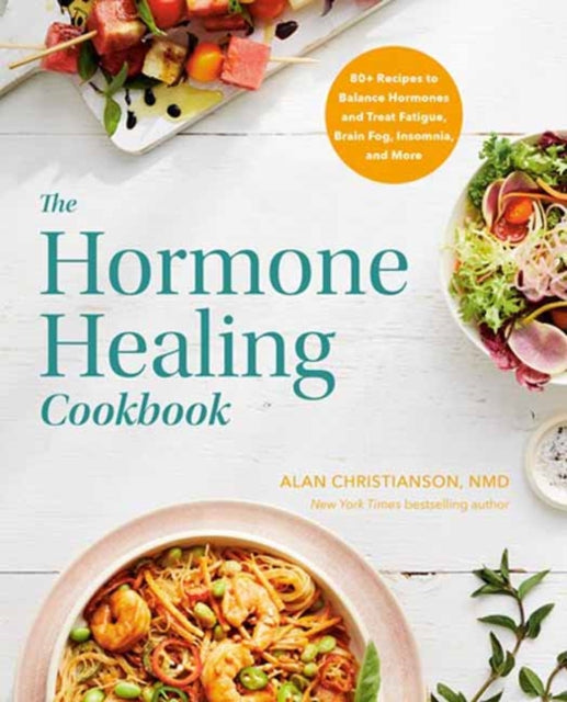 Book cover of: Hormone Healing Cookbook. By: Alan Christianson