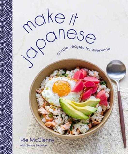 Make It Japanese, Simple Recipes for Everyone: A Cookbook 9780593236352 Rie McClenny