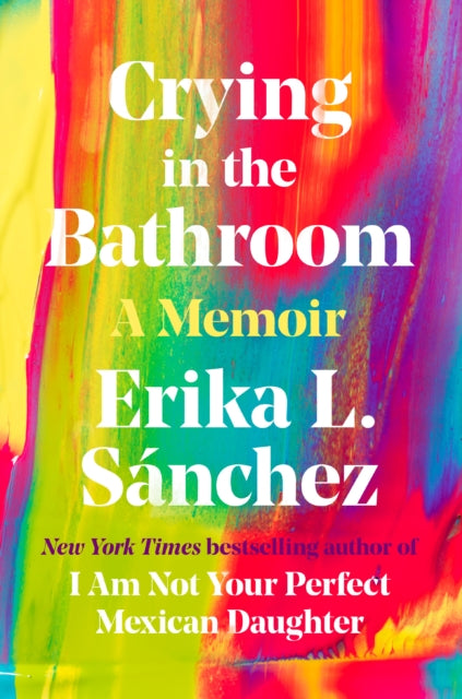 Book cover of: Crying in the Bathroom. By: Erika L. Sánchez
