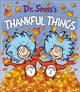 Book cover of: Dr. Seuss's Thankful Things. By: Dr. Seuss