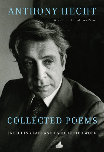 Book cover of: Collected Poems of Anthony Hecht. By: Anthony Hecht