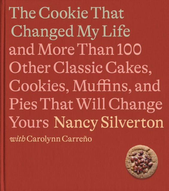 Book cover of: Cookie That Changed My Life. By: Nancy Silverton