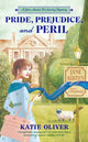 Book cover of: Pride, Prejudice, and Peril. By: Katie Oliver