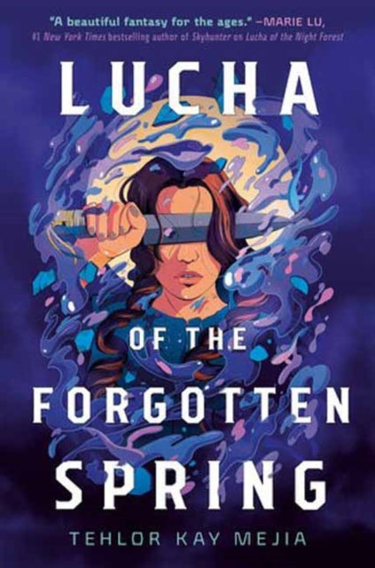 Book cover of: Lucha of the Forgotten Spring. By: Tehlor Kay Mejia