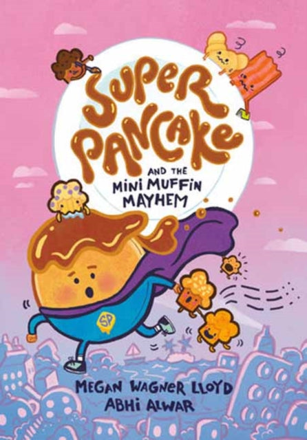 Book cover of: Super Pancake and the Mini Muffin Mayhem. By: Megan Wagner Lloyd