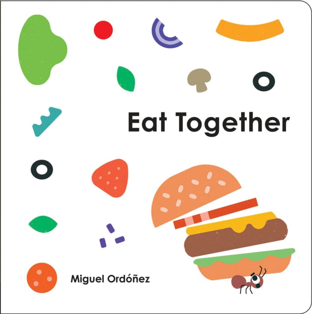 Book cover of: Eat Together. By: Miguel Ordonez