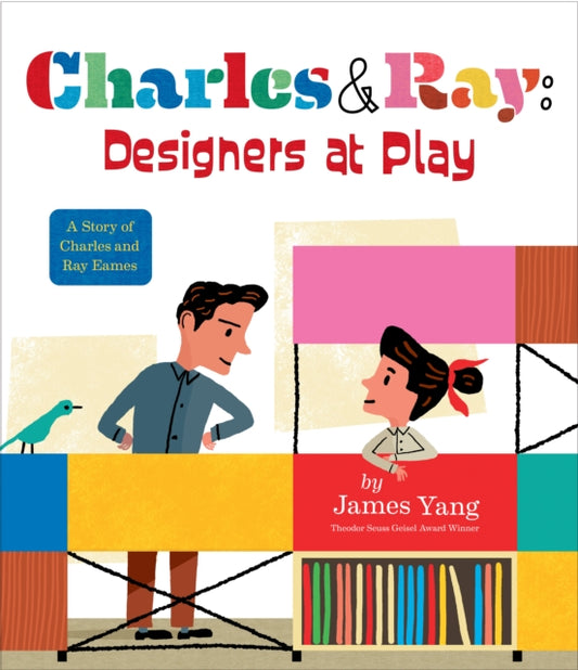 Book cover of: Charles & Ray: Designers at Play. By: James Yang