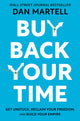 Buy Back Your Time, Get Unstuck, Reclaim Your Freedom, and Build Your Empire 9780593422977 Dan Martell