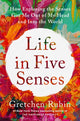 Book cover of: Life in Five Senses. By: Gretchen Rubin