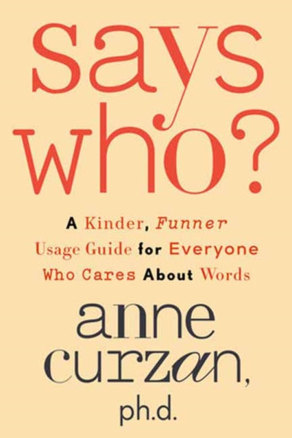 Book cover of: Says Who?. By: Anne Curzan