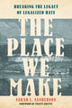 Book cover of: Place We Make. By: Sarah L. Sanderson