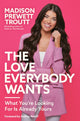 Book cover of: Love Everybody Wants. By: Madison Prewett Troutt