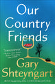 Book cover of: Our Country Friends. By: Gary Shteyngart