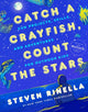 Book cover of: Catch a Crayfish, Count the Stars. By: Steven Rinella