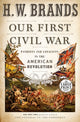 Book cover of: Our First Civil War. By: Henry William Brands