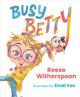 Book cover of: Busy Betty. By: Reese Witherspoon