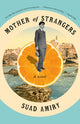 Mother of Strangers, A Novel 9780593466940 Suad Amiry