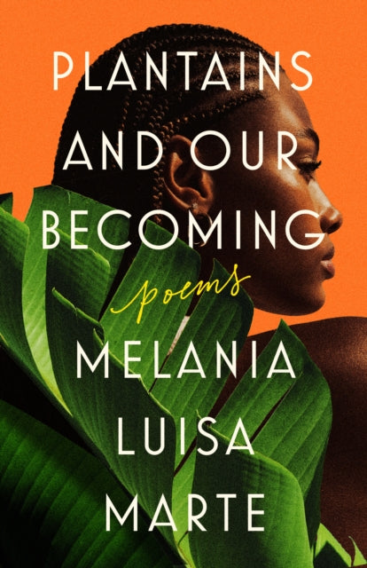 Book cover of: Plantains and Our Becoming. By: Melania-Luisa Marte