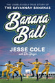 Book cover of: Banana Ball. By: Jesse Cole