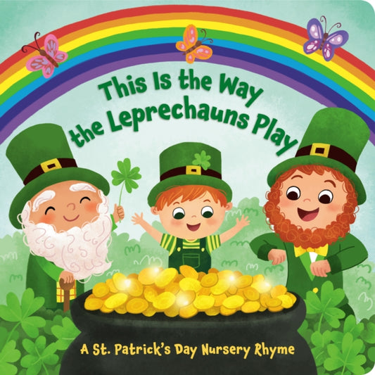 Book cover of: This Is the Way the Leprechauns Play. By: Arlo Finsy