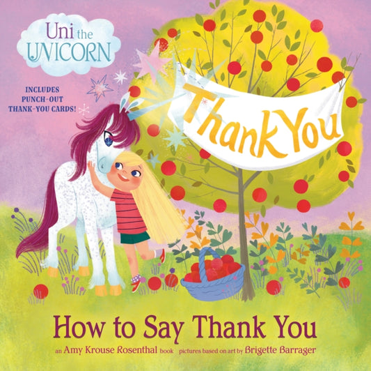 Book cover of: Uni the Unicorn: How to Say Thank You. By: Amy Krouse Rosenthal