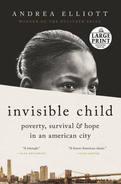 Book cover of: Invisible Child. By: Andrea Elliott
