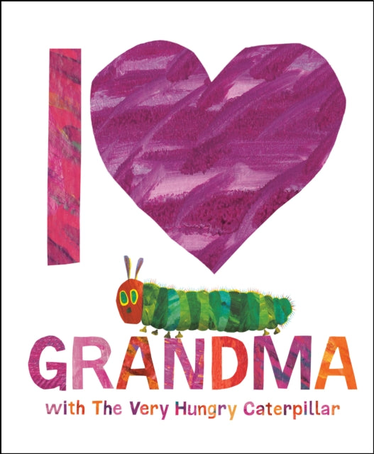 Book cover of: I Love Grandma With the Very Hungry Caterpillar. By: Eric Carle