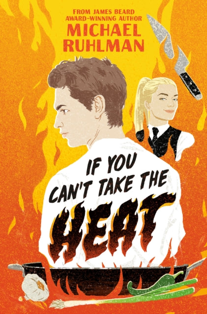 Book cover of: If You Can't Take the Heat. By: Michael Ruhlman