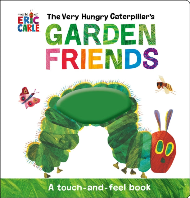 Book cover of: Very Hungry Caterpillar's Garden Friends. By: Eric Carle