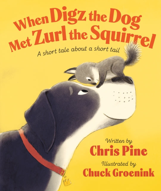 Book cover of: When Digz the Dog Met Zurl the Squirrel. By: Chris Pine