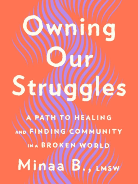 Book cover of: Owning Our Struggles. By: Minaa B.