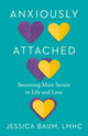 Book cover of: Anxiously Attached. By: Jessica Baum