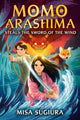 Book cover of: Momo Arashima Steals the Sword of the Wind. By: Misa Sugiura