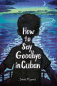 Book cover of: How to Say Goodbye in Cuban