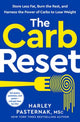Carb Reset, Store Less Fat, Burn the Rest, and Harness the Power of Carbs to Lose Weight 9780593578810 Harley Pasternak