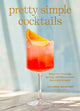 Book cover of: Pretty Simple Cocktails. By: Julianna McIntosh