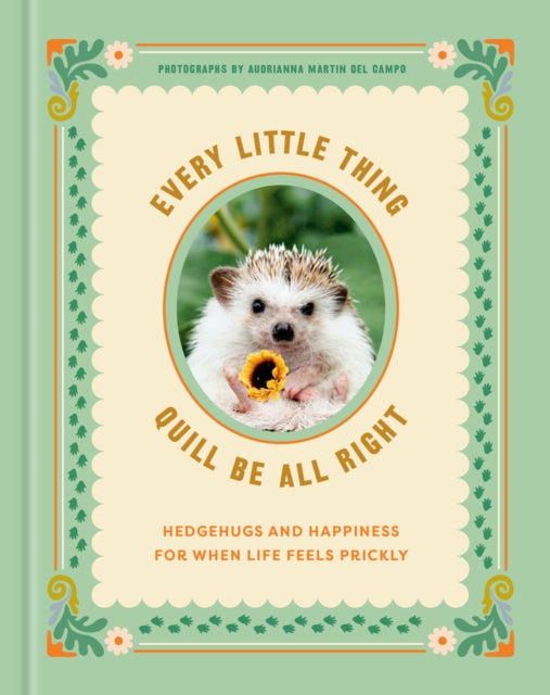Book cover of: Every Little Thing Quill Be All Right. By: Ink & Ink & Willow
