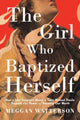Book cover of: Girl Who Baptized Herself. By: Meggan Watterson