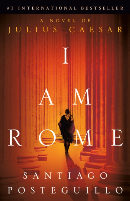 Book cover of: I Am Rome. By: Santiago Posteguillo