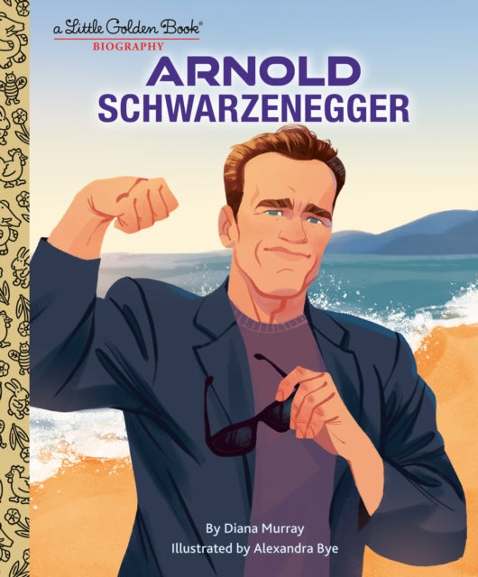 Book cover of: Arnold Schwarzenegger: A Little Golden Book Biography. By: Diana Murray